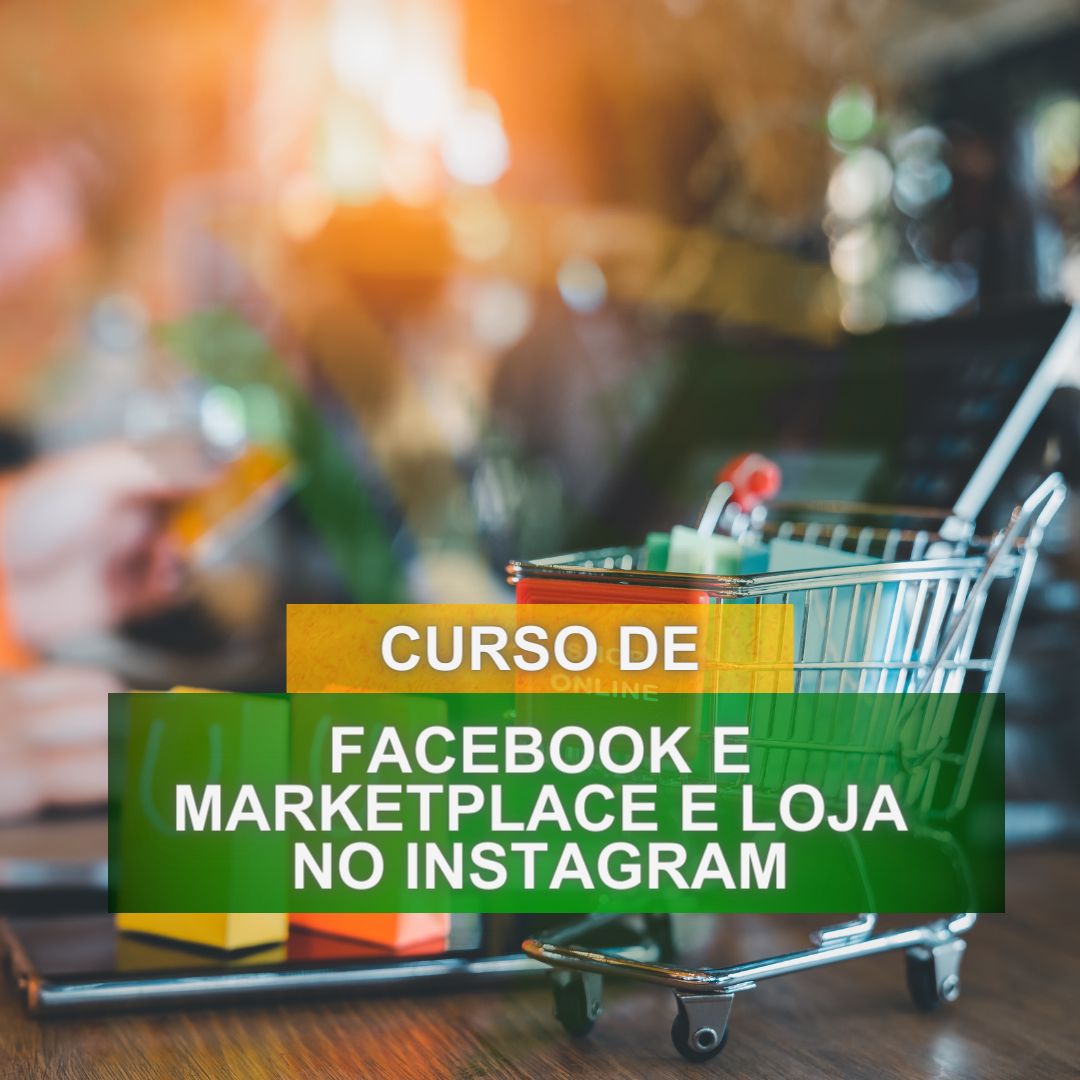 Curso de Facebook Marketplace e Loja no Instagram